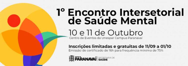 Estão abertas as inscrições para o 1º Encontro Intersetorial de Saúde Mental de Paranavaí
